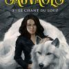 Sauvages T03 : Le chant du loup de Maria Vale