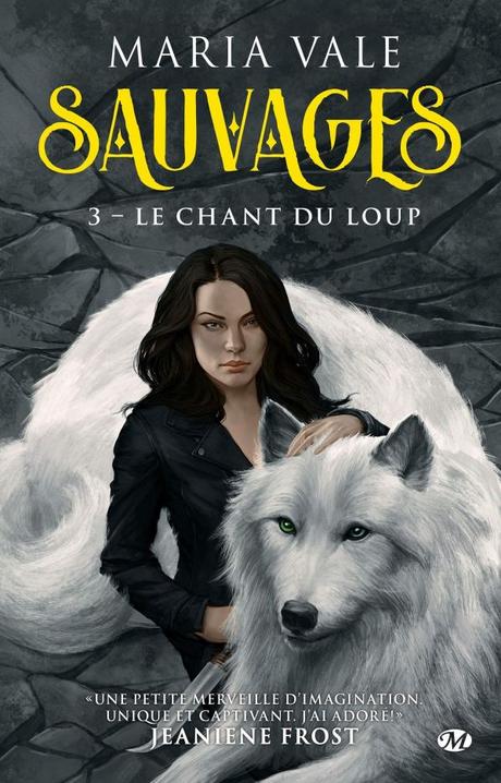 Sauvages T03 : Le chant du loup de Maria Vale
