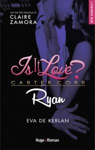 Eva de Kerlan / Is it love ? Carter Corp., tome 3 : Ryan