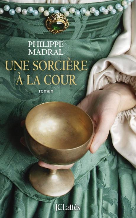 Une sorcière à la Cour de Philippe Madral