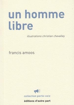 Un homme libre, de Francis Amoos