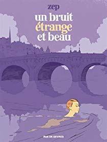 Un bruit étrange et beau, Zep… la BD de la semaine !
