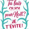 Tu fais quoi pour Noël ? Je t’évite ! de Juliette Bonte