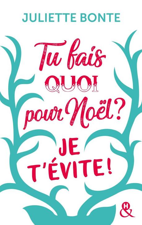 Tu fais quoi pour Noël ? Je t’évite ! de Juliette Bonte
