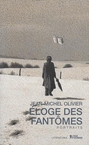 Éloge des fantômes, de Jean-Michel Olivier