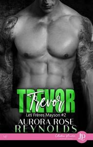 Aurora Rose Reynolds / Les frères Mayson, tome 2 : Trevor