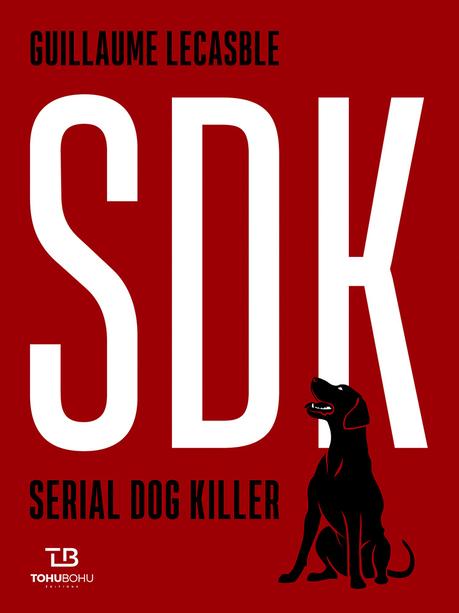 SDK, Serial Dog Killer - de Guillaume LECASBLE