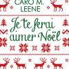 Je te ferai aimer Noël de Caro M. Leene