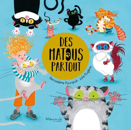 Des matous partout de Bernadette Pourquié et Julie Eugène