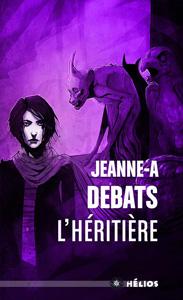 DEBATS Jeanne-A – L’héritière
