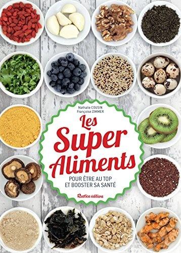 Les super aliments pour être au top et booster sa santé - Nathalie Cousin & Françoise Zimmer