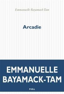 Arcadie, d’Emmanuelle Bayamack-Tam
