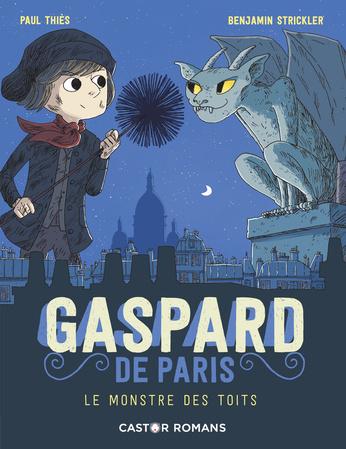 Gaspard de Paris - Le Monstre des toits. Paul THIES et Benjamin STRICKLER – 2019 (Dès 8 ans)