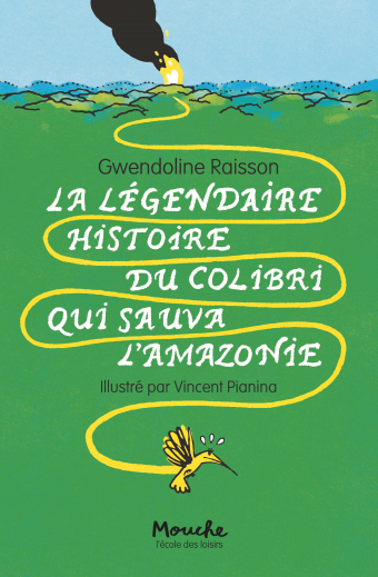 La légendaire histoire du colibri qui sauva l'Amazonie - Gwendoline Raisson & Vincent Pianina