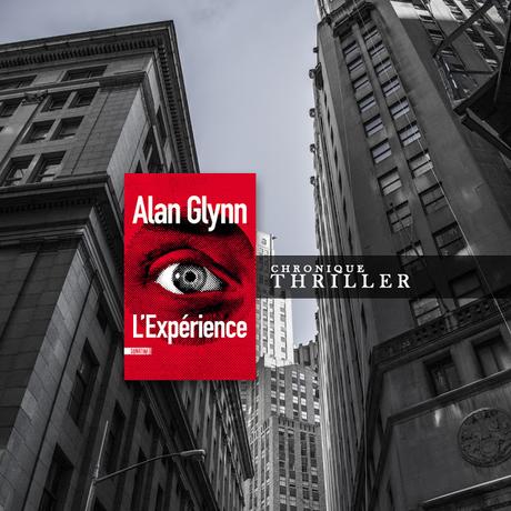 L'expérience - Alan Glynn