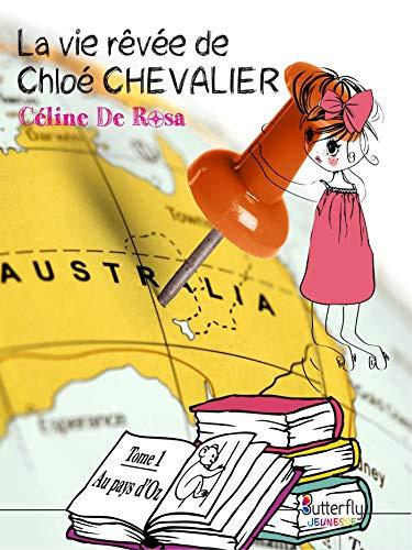 La vie rêvée de Chloé Chevalier - Céline de Rosa