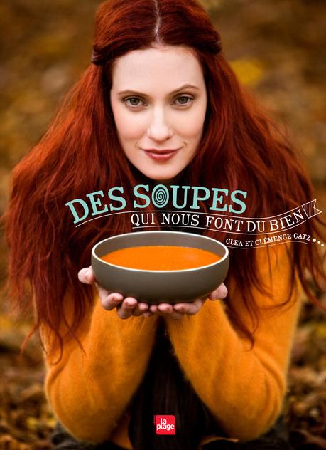 Des soupes qui nous font du bien - Cléa & Clémence Catz
