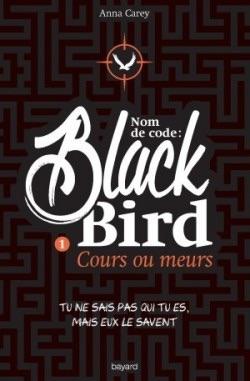 Top Ten Tuesday #68 - Les 10 romans que vous avez lus ou aimeriez lire dont la couverture arbore un oiseau Couverture Nom de code : Blackbird, tome 1 : Cours ou meurs