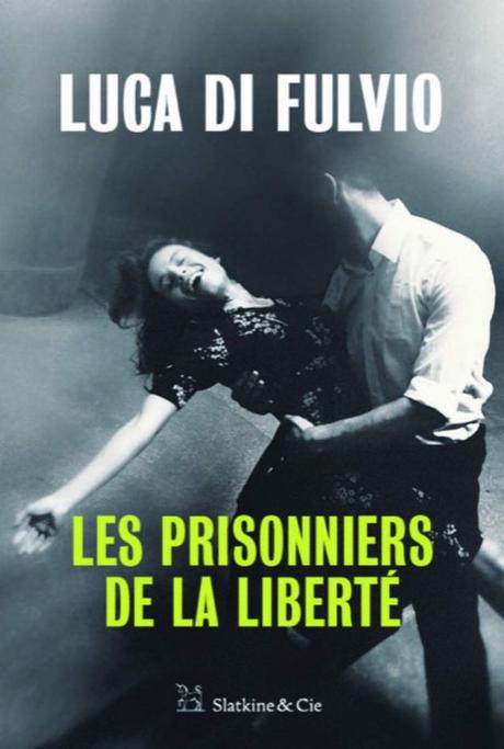Les prisonniers de la liberté Luca Di Fulvio