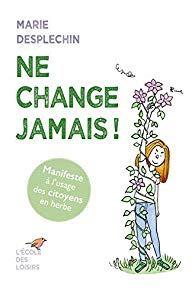 Ne change jamais, Marie Desplechin & Aude Picault (illustrations) Ne change jamais, Marie Desplechin & Aude Picault (illustrations)