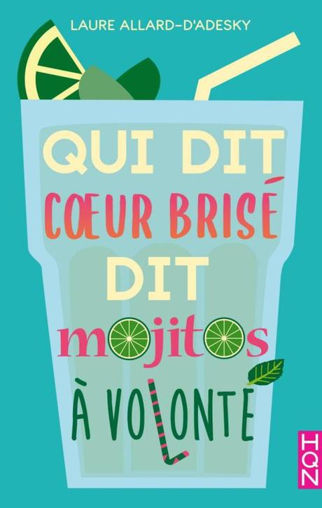 Qui dit coeur brisé dit mojitos à volonté de Laure Allard-D’Adesky
