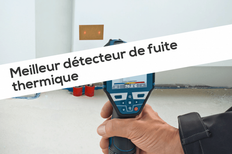 Meilleur détecteur de fuite thermique Meilleur détecteur de fuite thermique