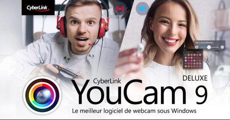 CyberLink présente YouCam 9 le meilleur logiciel de webcam pour Windows