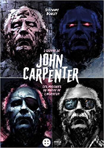 Critique Livre – L’oeuvre de John Carpenter les masques du maître de l’horreur : Une excellente rétrospective pour les initiés