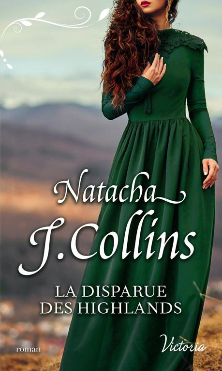 Le Souffle des Highlands, Tome 1 : La Disparue des Highlands de Natacha J. Collins Le Souffle des Highlands, Tome 1 : La Disparue des Highlands de Natacha J. Collins