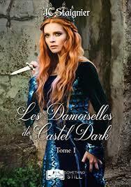 Les demoiselles de Castel dark : Le destin des cœurs perdus – JC Staignier