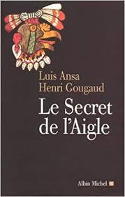 Le secret de l'Aigle - Luis Ansa et Henri Gougaud
