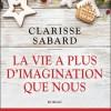 La vie a plus d’imagination que nous de Clarisse Sabard