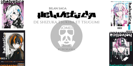 Bilan saga : Helvetica • Shizuka Tsukiba et Tsugumi Somei
