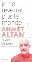 Je ne reverrai plus le monde - Ahmet Altan Je ne reverrai plus le monde - Ahmet Altan