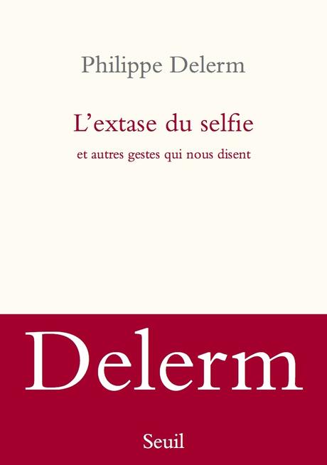 #Culture - #Livre - L'Extase du selfie par Philippe DELERM