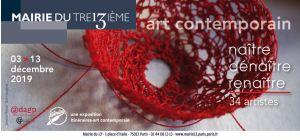 Mairie de Paris 13 – exposition d’Art Contemporain « Naître dénaître renaître » 34 artistes (3/13 Décembre 2019)