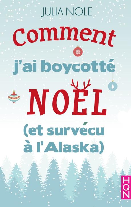 Comment j’ai boycotté Noël (et survécu à l’Alaska) de Julia Nole