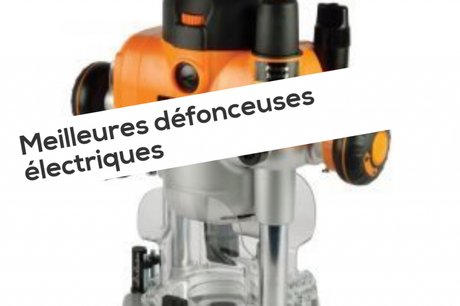 Meilleures défonceuses électriques Meilleures défonceuses électriques