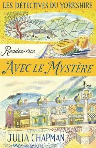 Les détectives du Yorkshire tome 3 : Rendez-vous avec le mystère, Julia Chapman