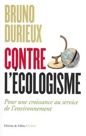 Contre l'écologisme - Pour une croissance au service de l'environnement, de Bruno Durieux