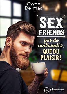 Sex friends- pas de contraintes que du plaisir de Gwen Delmas