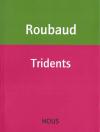 (Anthologie permanente) Jacques Roubaud, Tridents