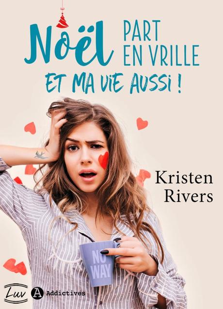 Noël part en vrille et ma vie aussi ! de Kristen Rivers