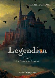 Legendion, tome 1 : Le cercle de Seheiah de Remi Bomont