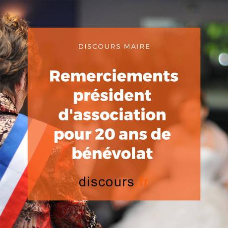 discours Remerciements président d'association pour 20 ans de bénévolat