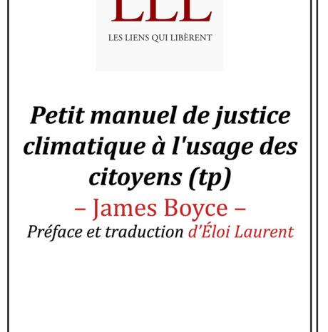 #Culture - #Livre - Petit manuel de justice climatique à l'usage des citoyens  James BOYCE préface d’Éloi LaurentEditions Les Liens qui Libèrent