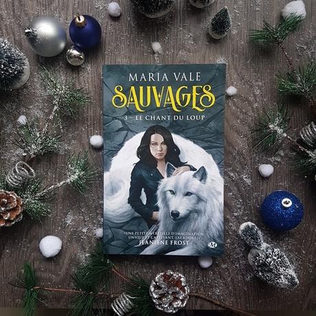 Sauvages, tome 3 : Le Chant du loup - Maria Vale