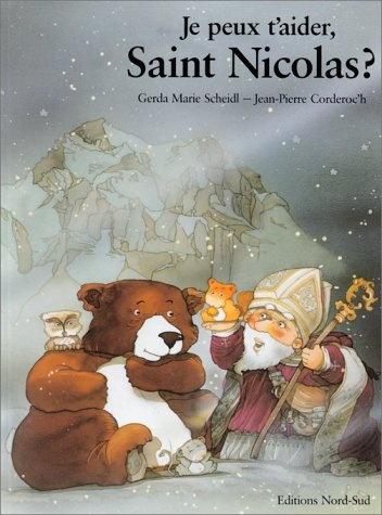 Je peux t'aider, Saint Nicolas?  Gerda Marie SCHEIDL et Jean-Pierre CORDEROC'H – 1992 (Dès 4 ans)
