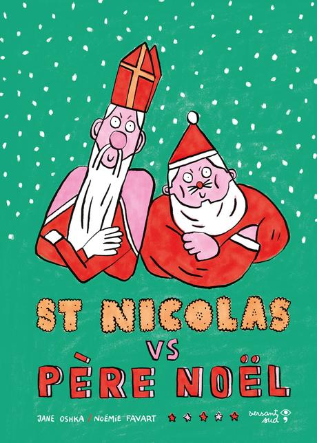 St Nicolas VS Père Noël. Jane OSHKA et Noémie FAVART – 2018 (Dès 5 ans)