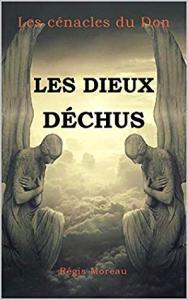Les cénacles du Don, tome 1 : Les dieux déchus de Régis Moreau